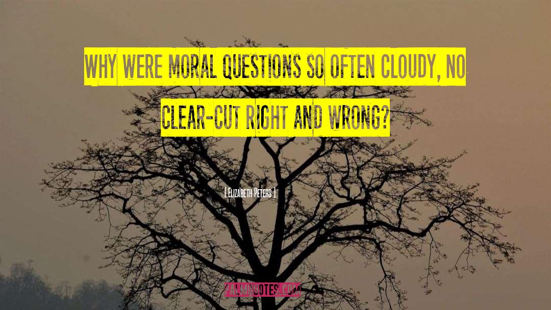 Elizabeth Peters Quotes: Why were moral questions so