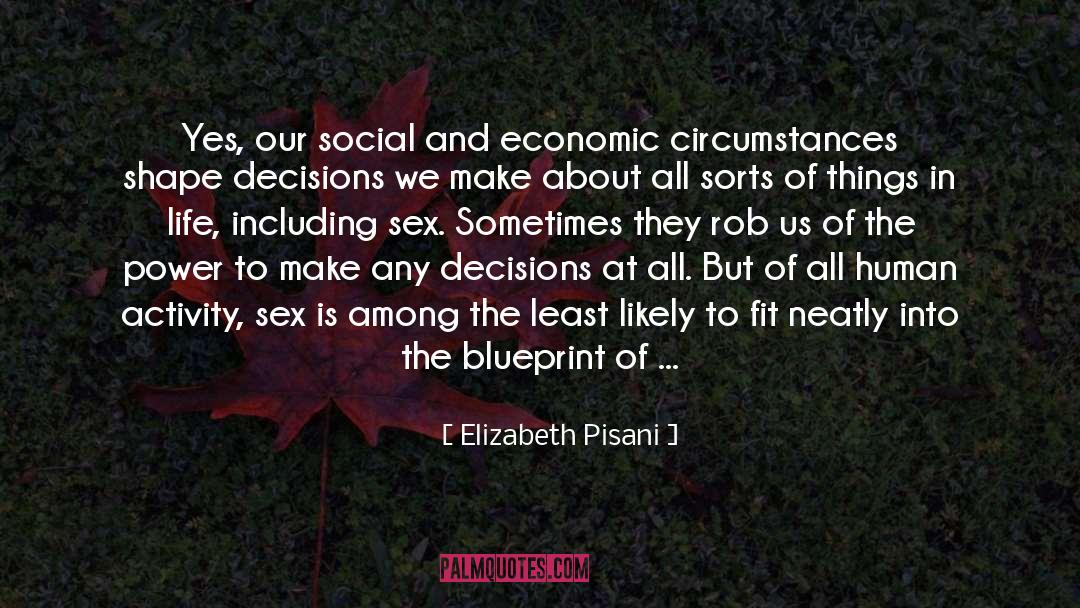 Elizabeth Pisani Quotes: Yes, our social and economic