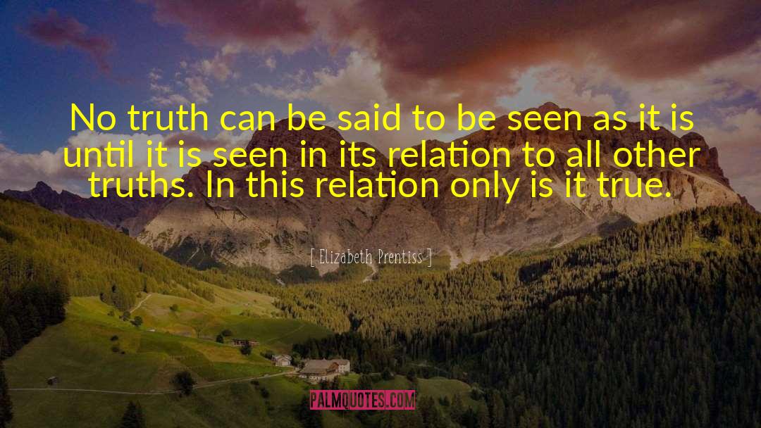 Elizabeth Prentiss Quotes: No truth can be said