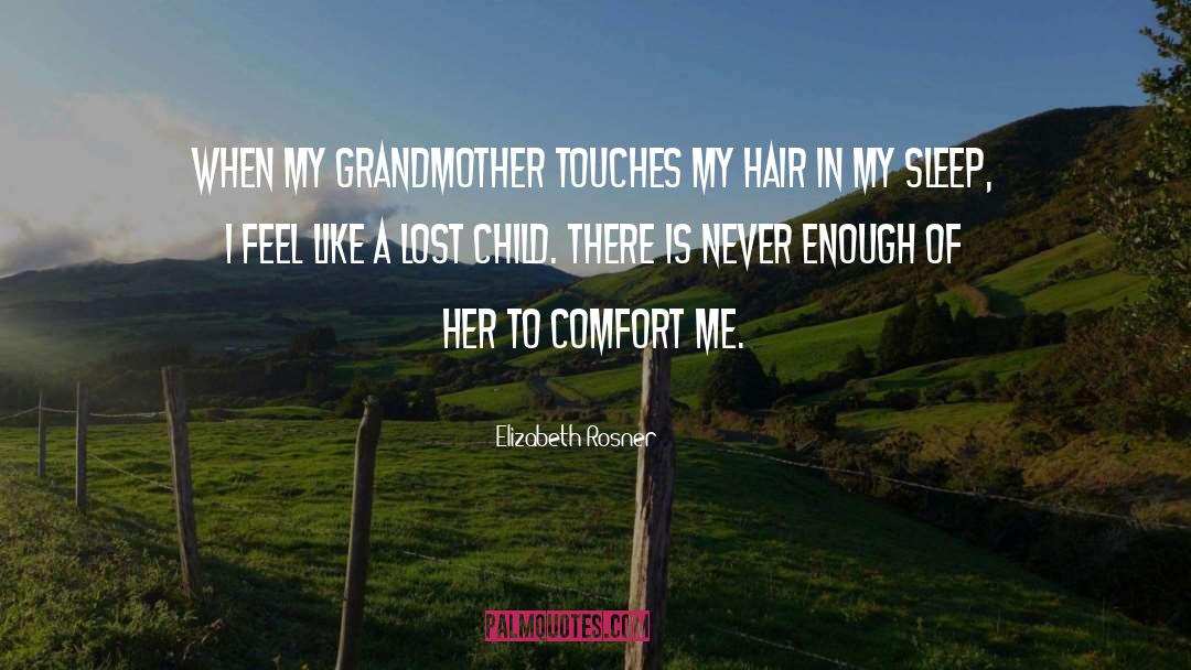 Elizabeth Rosner Quotes: When my grandmother touches my