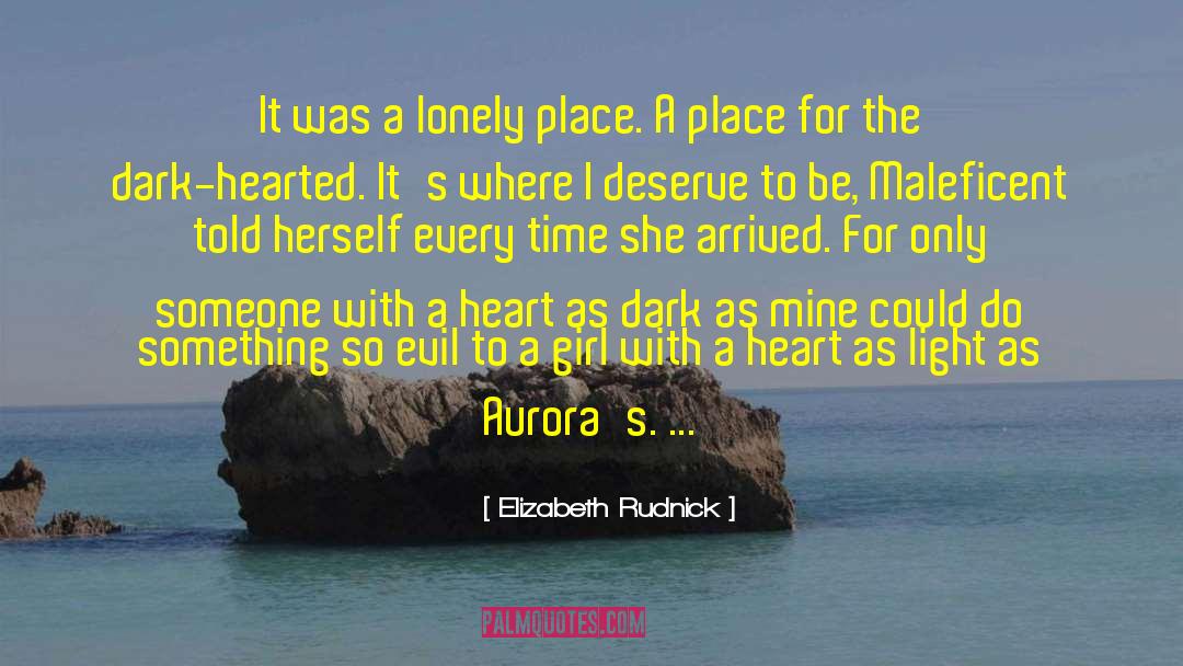 Elizabeth Rudnick Quotes: It was a lonely place.