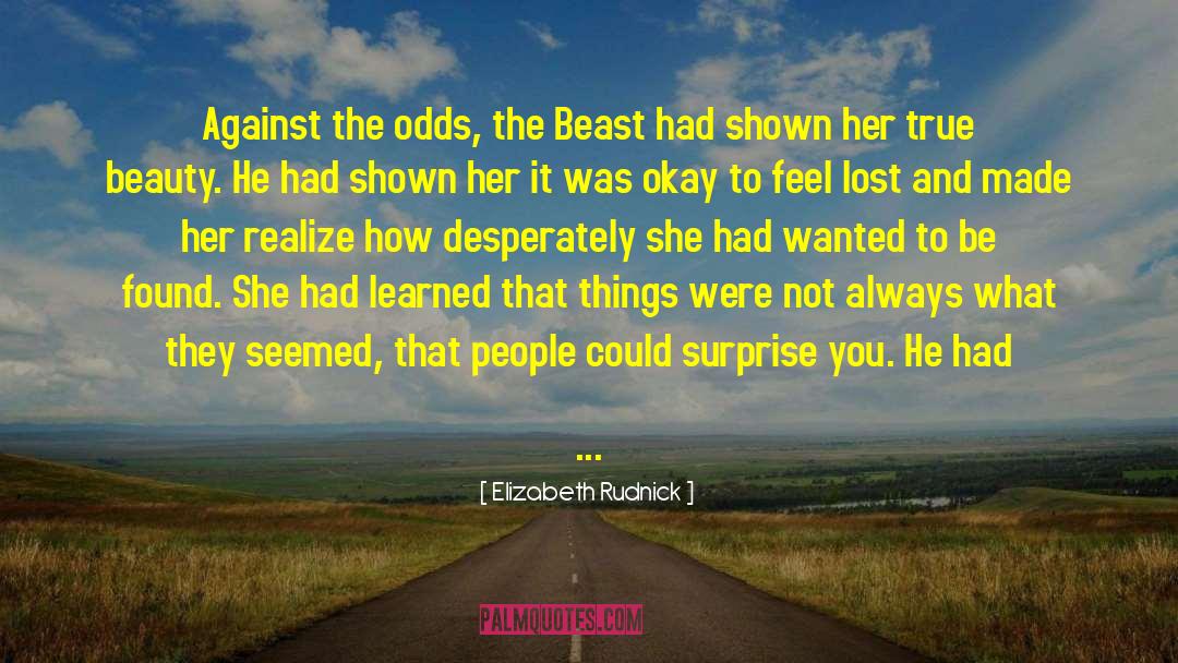 Elizabeth Rudnick Quotes: Against the odds, the Beast