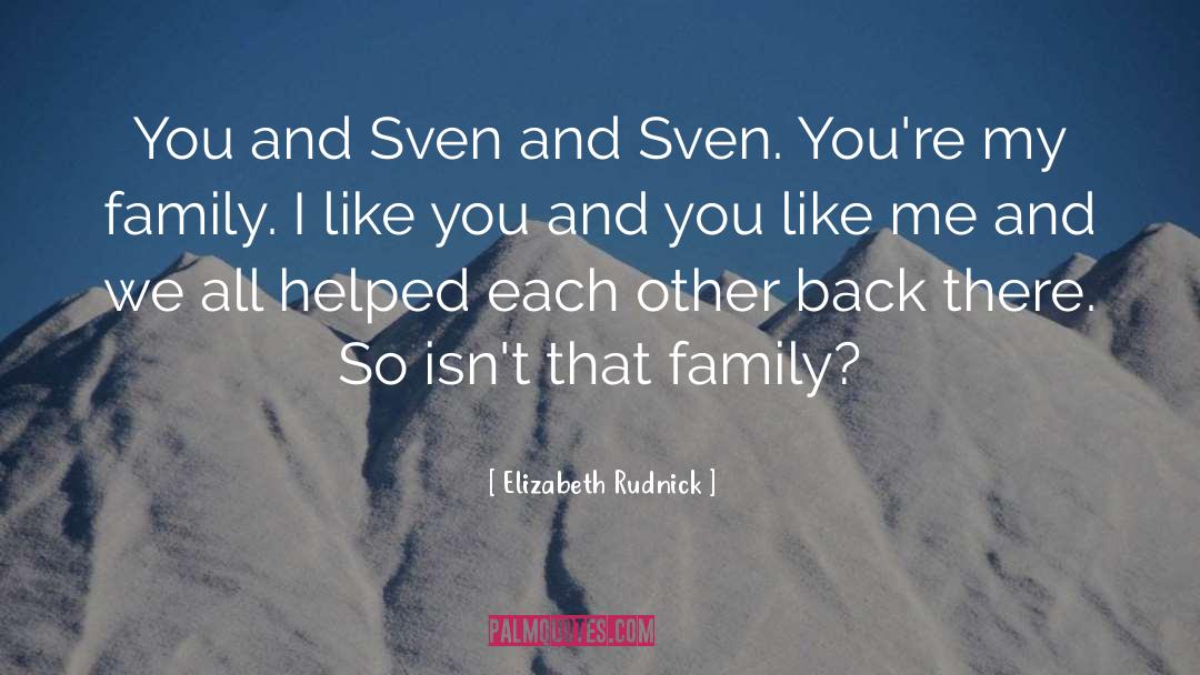 Elizabeth Rudnick Quotes: You and Sven and Sven.
