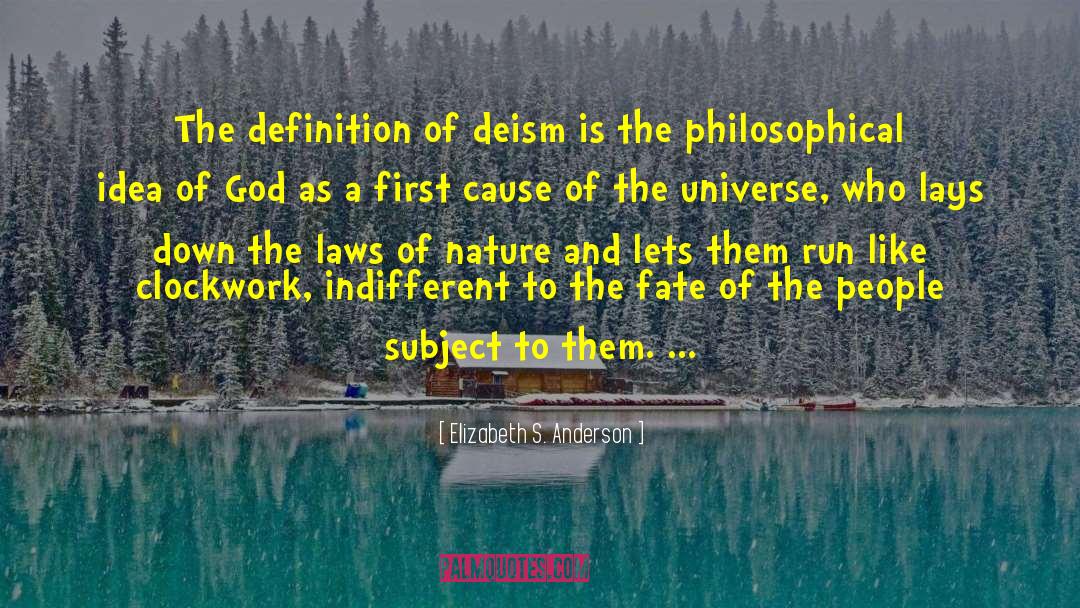 Elizabeth S. Anderson Quotes: The definition of deism is