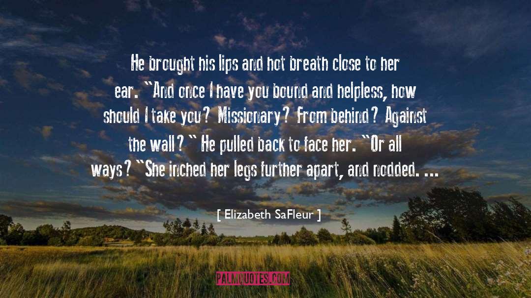 Elizabeth SaFleur Quotes: He brought his lips and