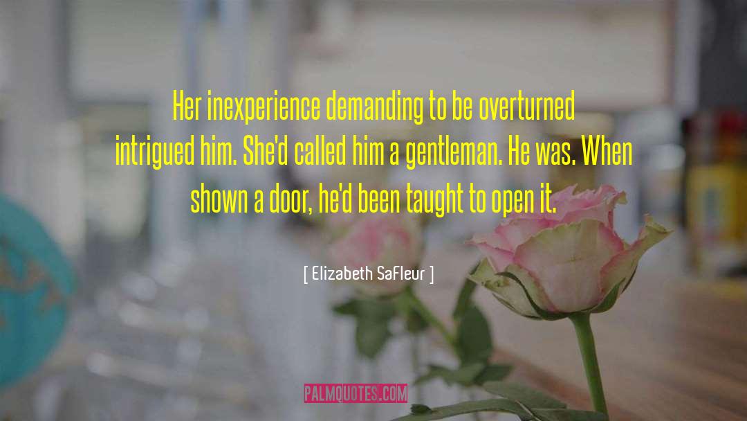 Elizabeth SaFleur Quotes: Her inexperience demanding to be
