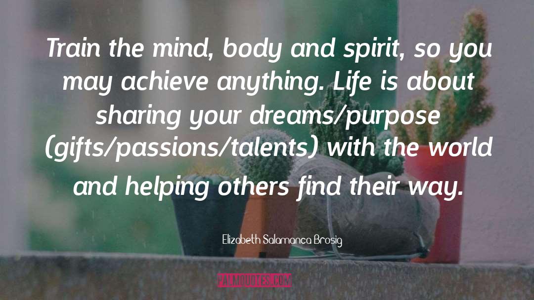 Elizabeth Salamanca-Brosig Quotes: Train the mind, body and