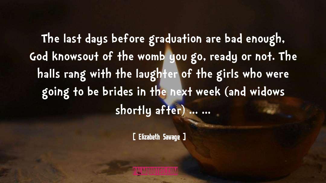 Elizabeth Savage Quotes: The last days before graduation