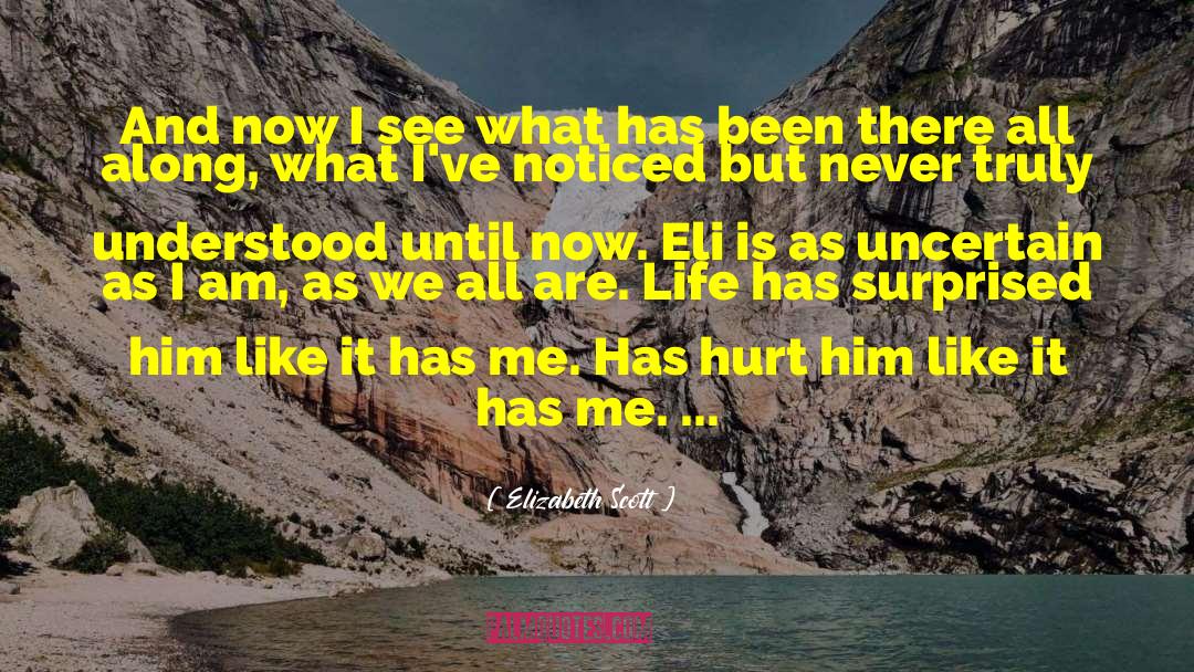 Elizabeth Scott Quotes: And now I see what