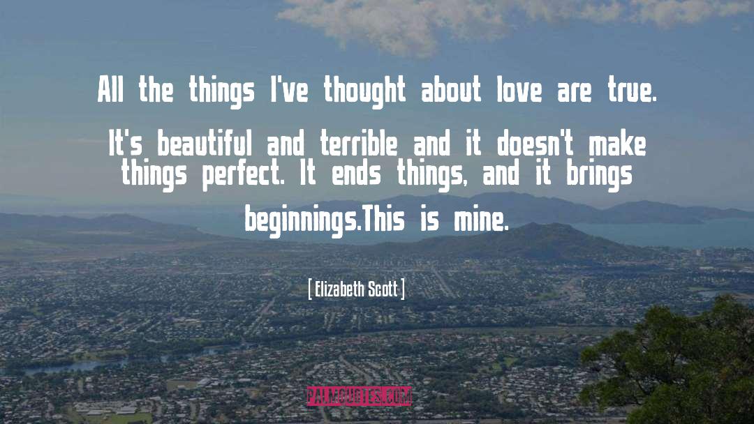 Elizabeth Scott Quotes: All the things I've thought