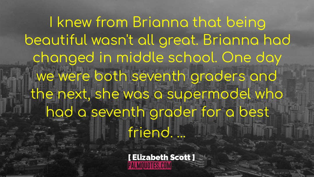 Elizabeth Scott Quotes: I knew from Brianna that