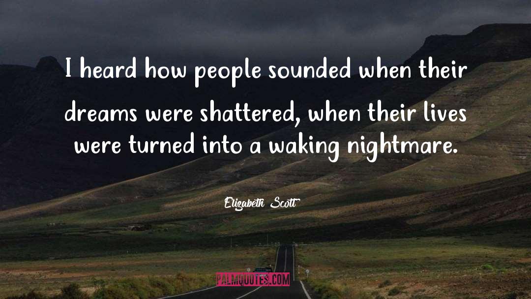 Elizabeth Scott Quotes: I heard how people sounded