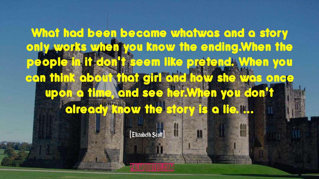 Elizabeth Scott Quotes: What had been became what<br>was