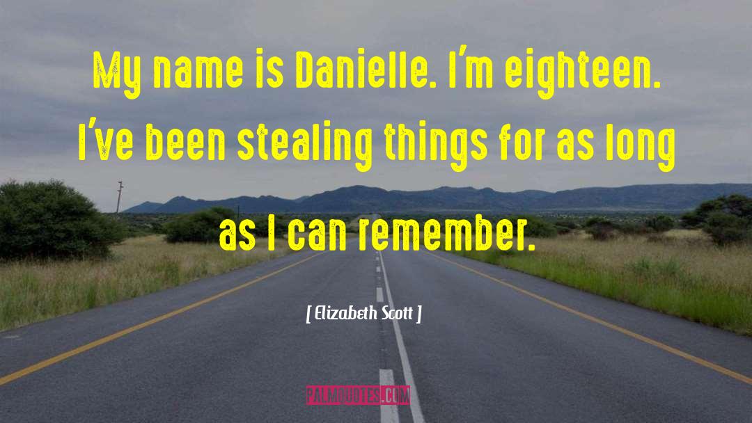 Elizabeth Scott Quotes: My name is Danielle. I'm