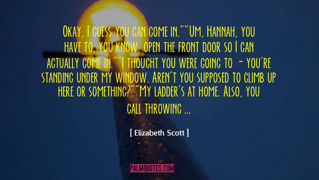 Elizabeth Scott Quotes: Okay, I guess you can
