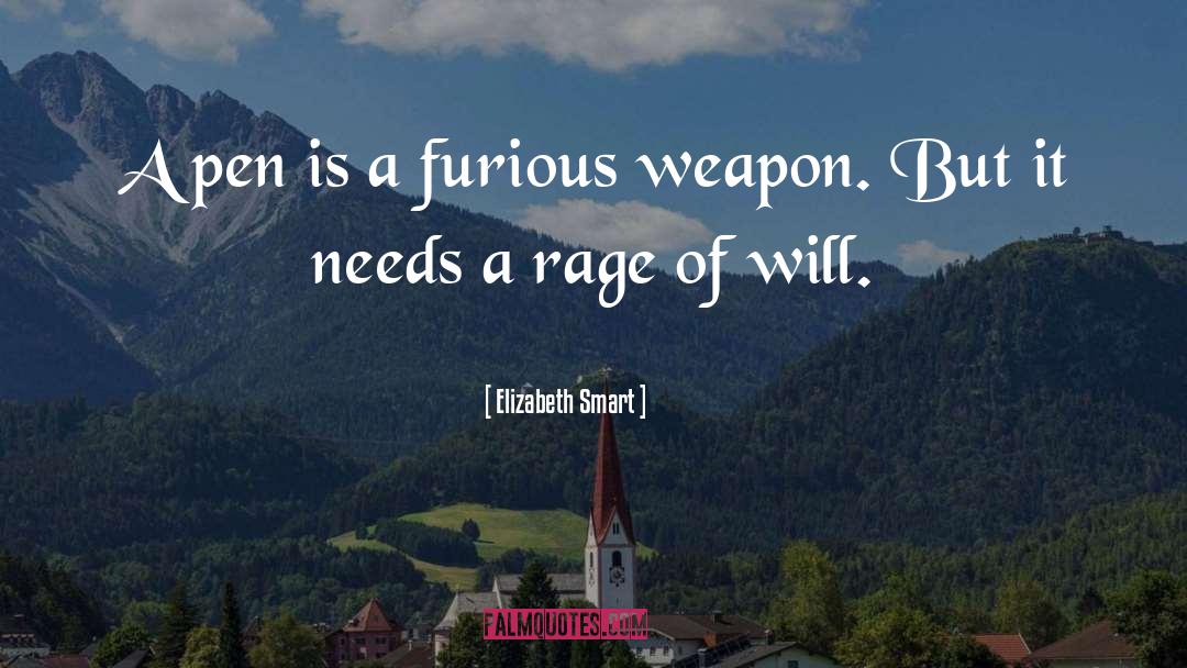 Elizabeth Smart Quotes: A pen is a furious