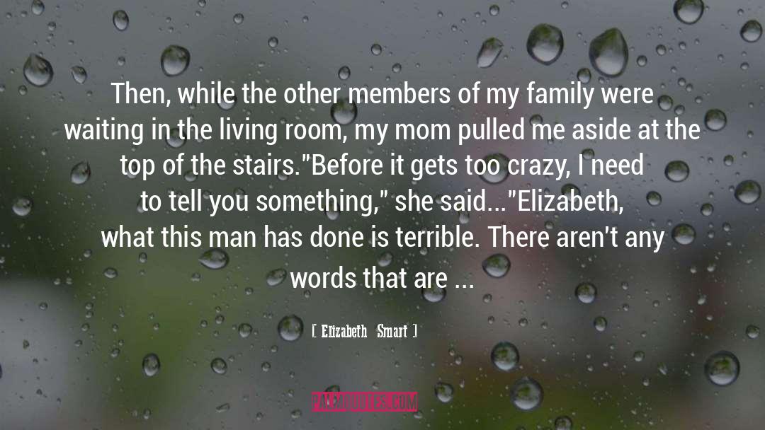 Elizabeth Smart Quotes: Then, while the other members