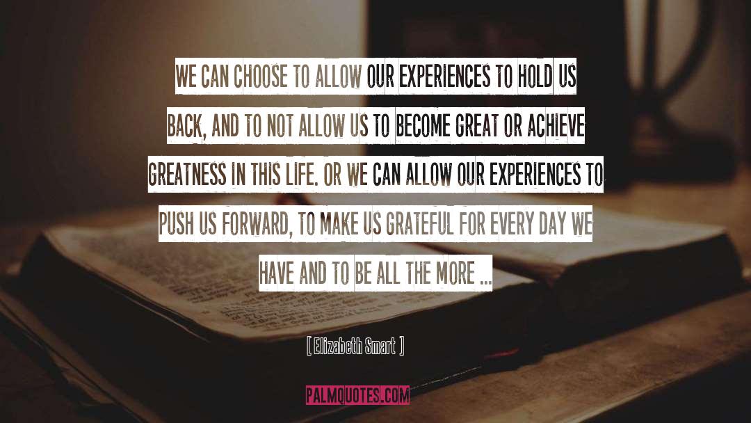 Elizabeth Smart Quotes: We can choose to allow