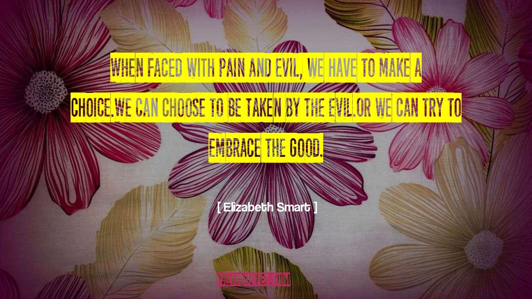 Elizabeth Smart Quotes: When faced with pain and