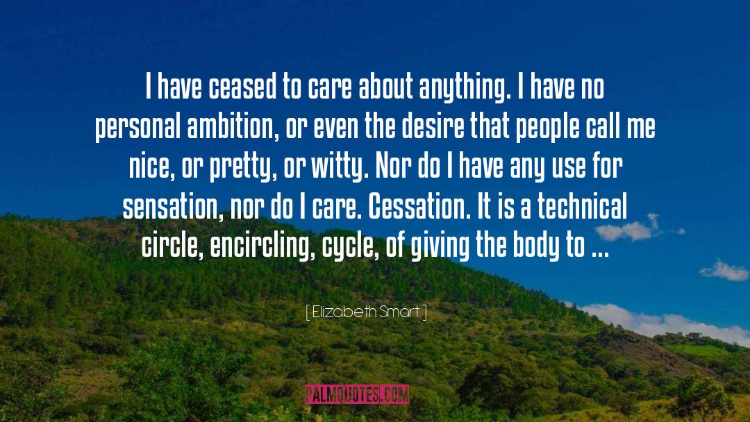 Elizabeth Smart Quotes: I have ceased to care