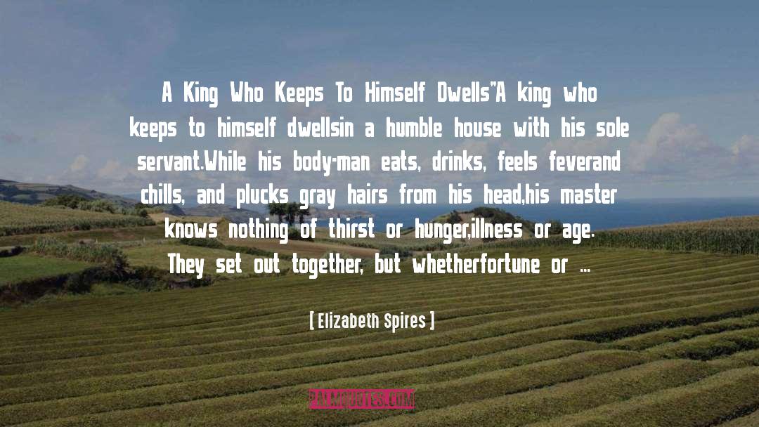 Elizabeth Spires Quotes: A King Who Keeps To