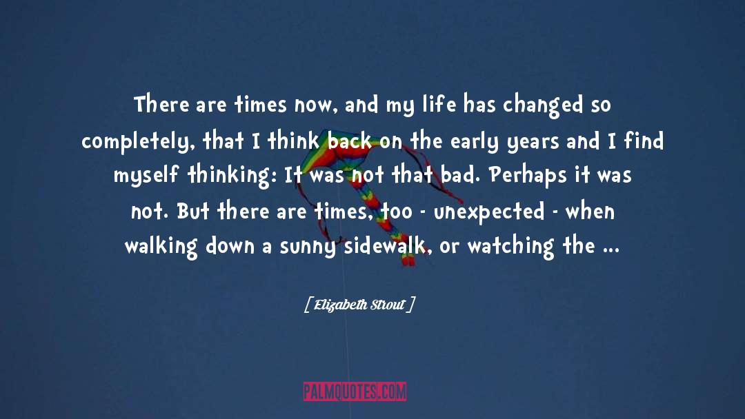 Elizabeth Strout Quotes: There are times now, and