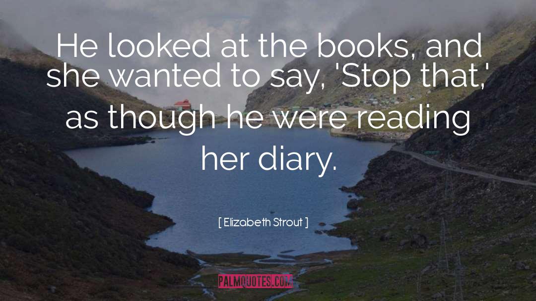 Elizabeth Strout Quotes: He looked at the books,