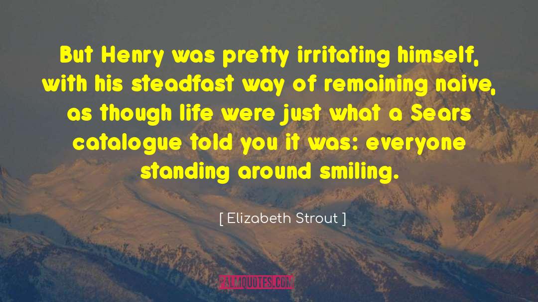 Elizabeth Strout Quotes: But Henry was pretty irritating