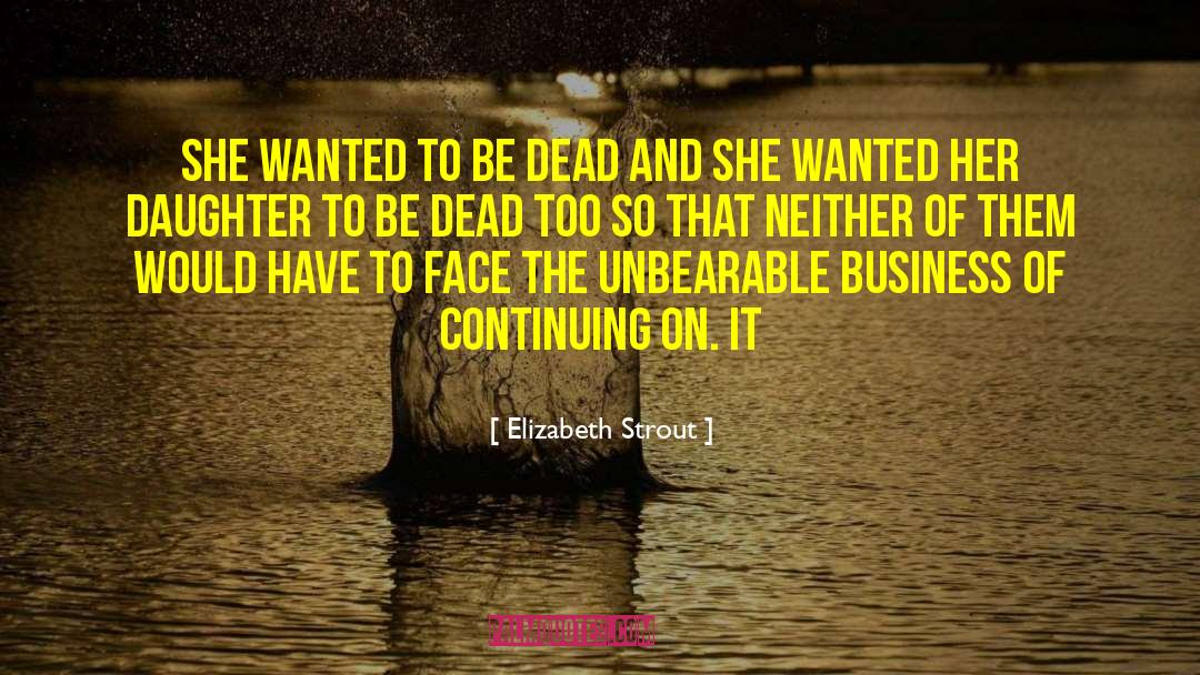 Elizabeth Strout Quotes: She wanted to be dead