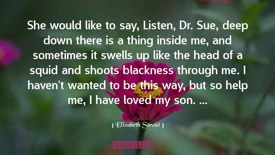 Elizabeth Strout Quotes: She would like to say,