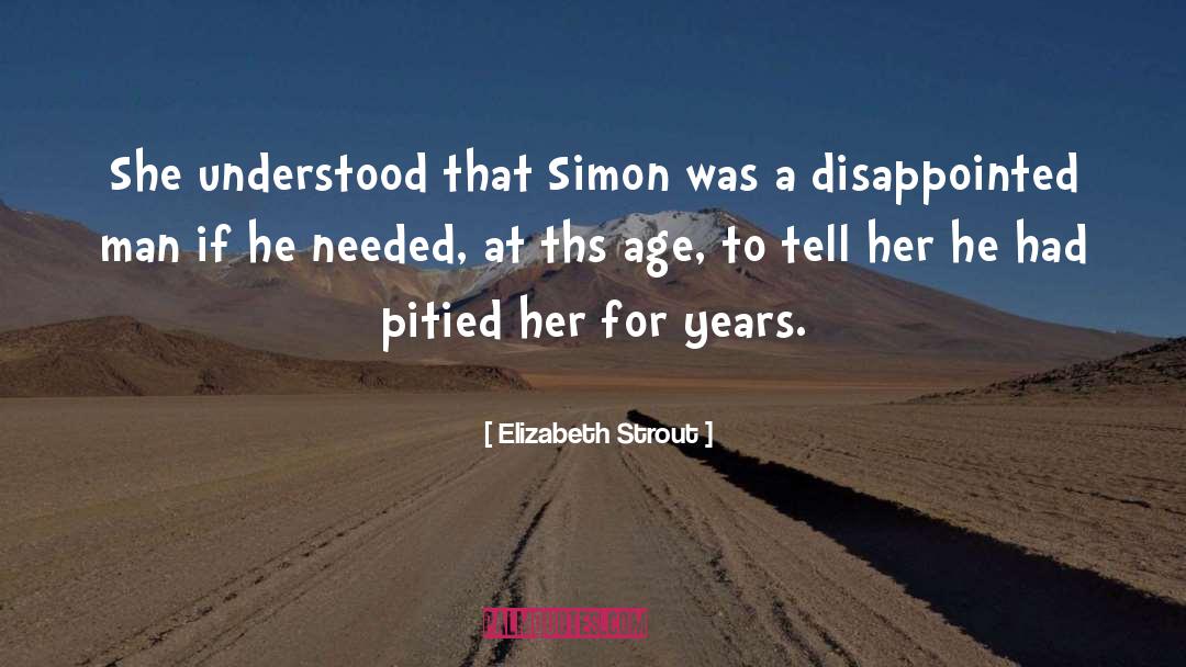 Elizabeth Strout Quotes: She understood that Simon was