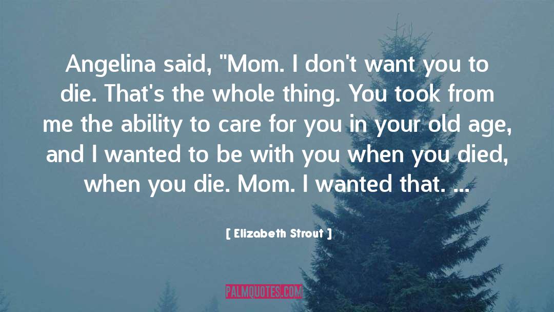 Elizabeth Strout Quotes: Angelina said, 