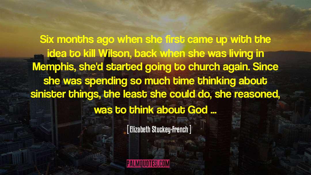 Elizabeth Stuckey-French Quotes: Six months ago when she