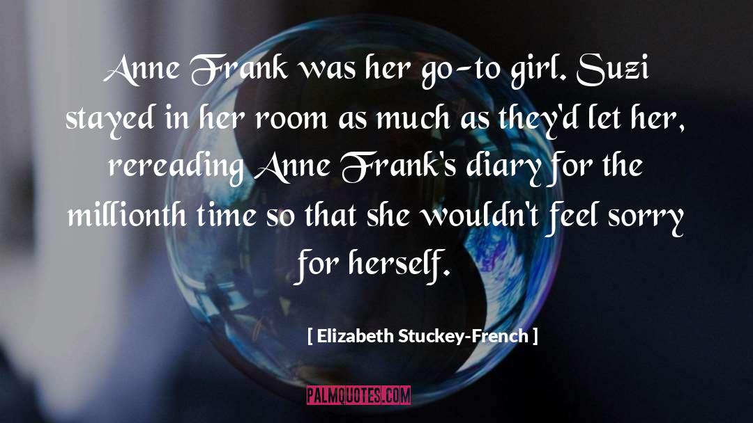 Elizabeth Stuckey-French Quotes: Anne Frank was her go-to