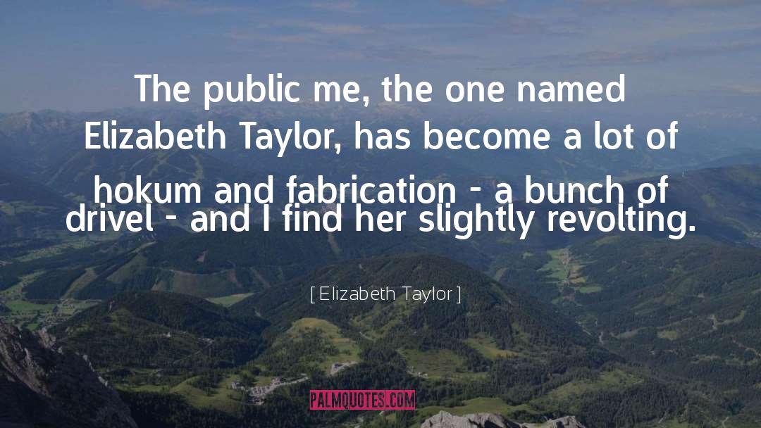 Elizabeth Taylor Quotes: The public me, the one