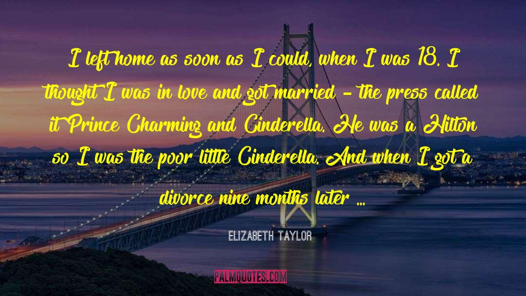 Elizabeth Taylor Quotes: I left home as soon