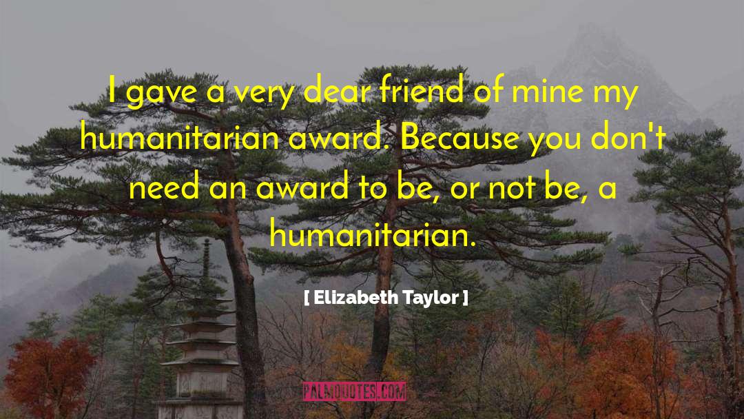 Elizabeth Taylor Quotes: I gave a very dear