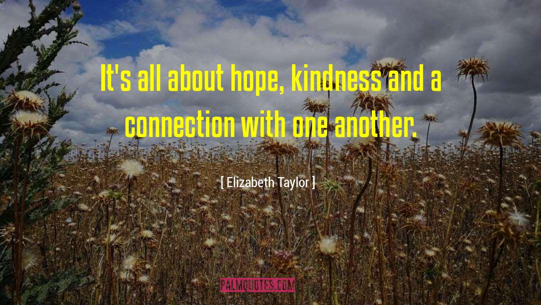 Elizabeth Taylor Quotes: It's all about hope, kindness