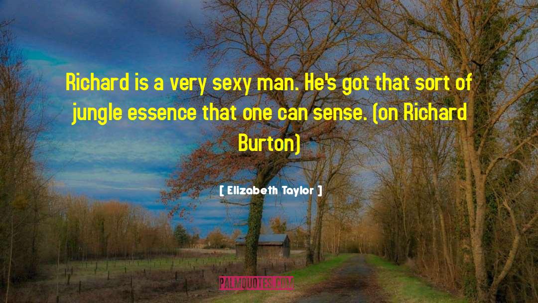 Elizabeth Taylor Quotes: Richard is a very sexy