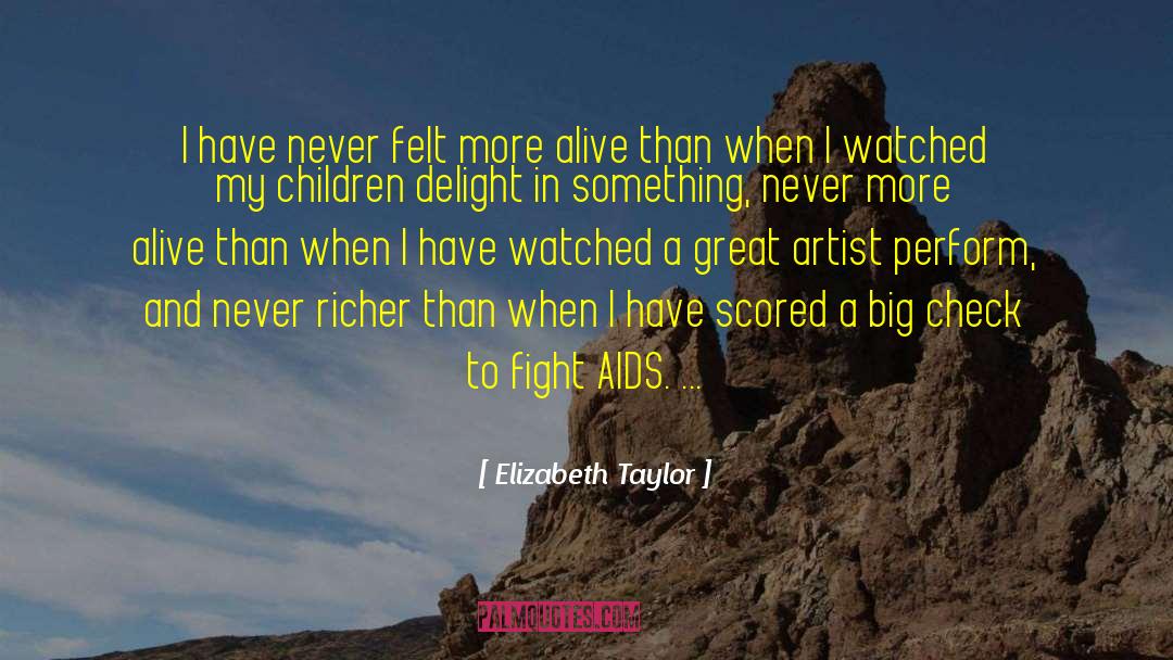 Elizabeth Taylor Quotes: I have never felt more