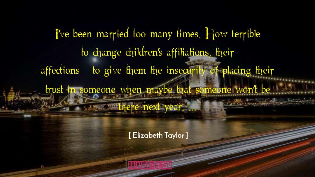 Elizabeth Taylor Quotes: I've been married too many