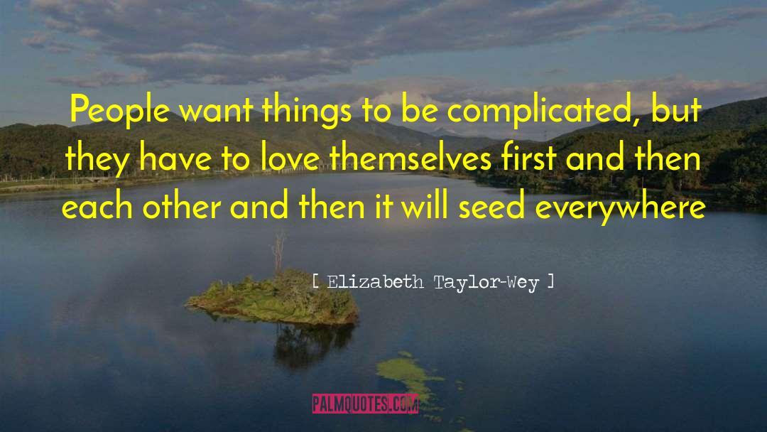 Elizabeth Taylor-Wey Quotes: People want things to be