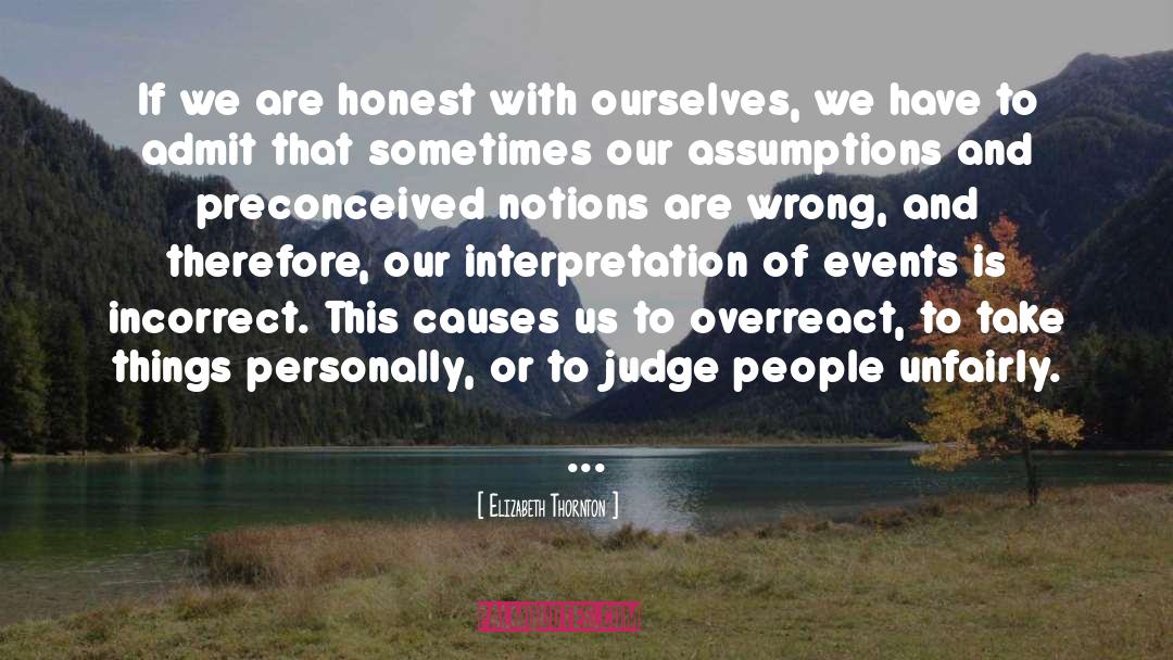 Elizabeth Thornton Quotes: If we are honest with