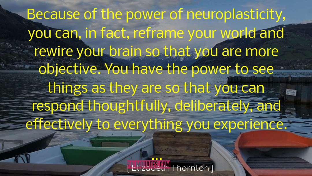 Elizabeth Thornton Quotes: Because of the power of