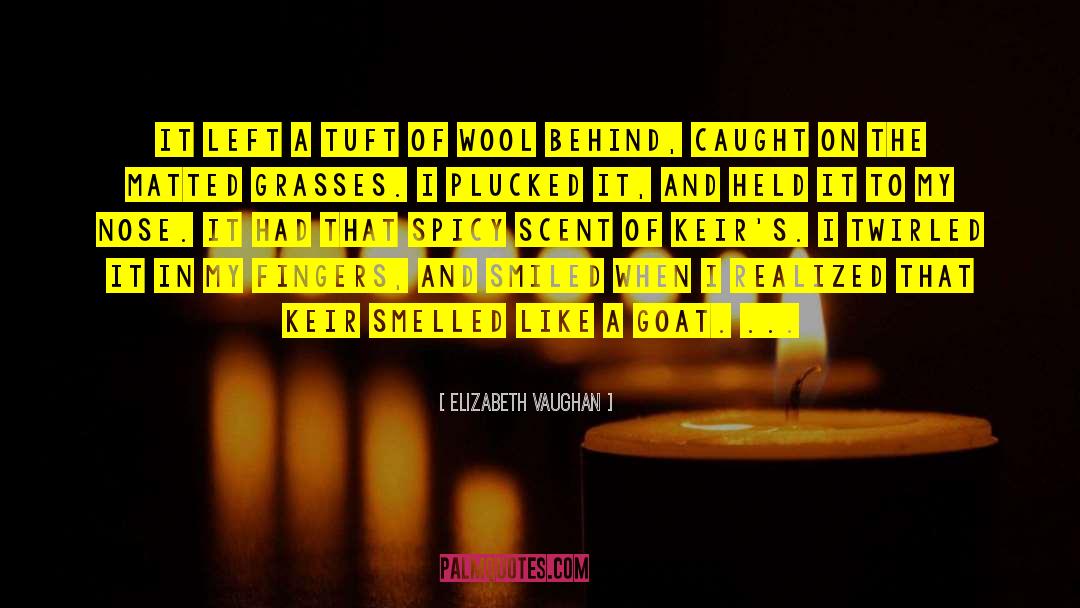 Elizabeth Vaughan Quotes: It left a tuft of