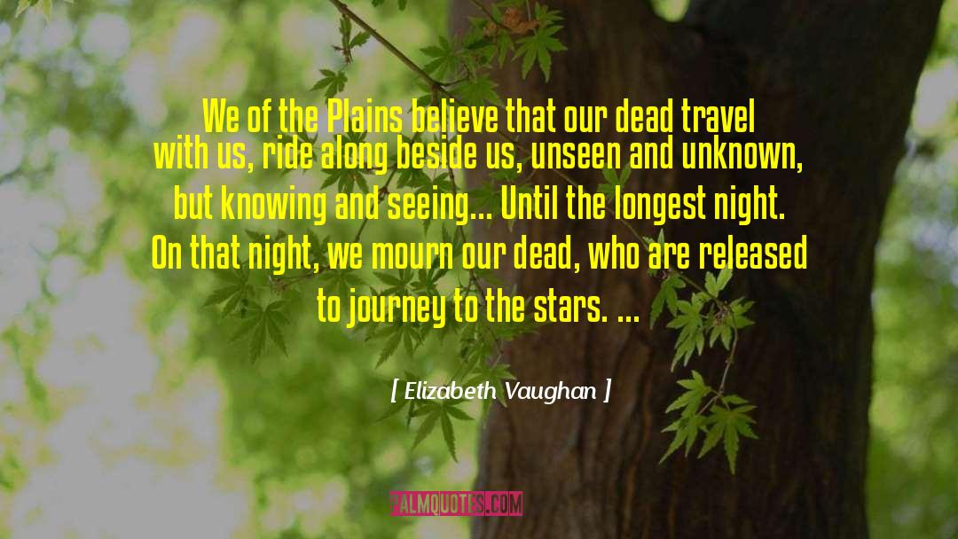 Elizabeth Vaughan Quotes: We of the Plains believe