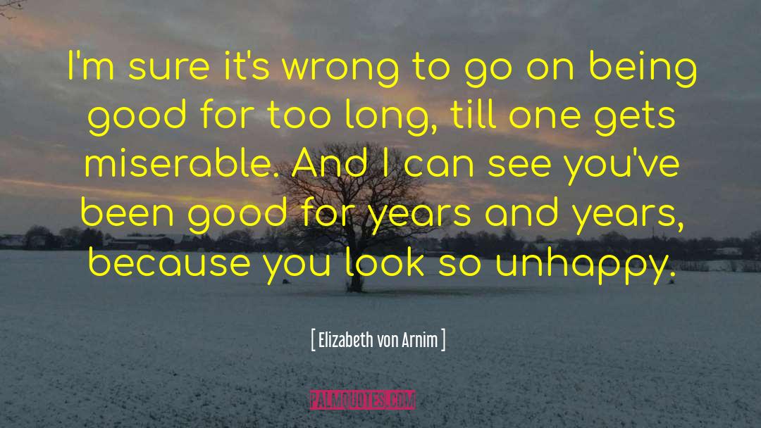 Elizabeth Von Arnim Quotes: I'm sure it's wrong to