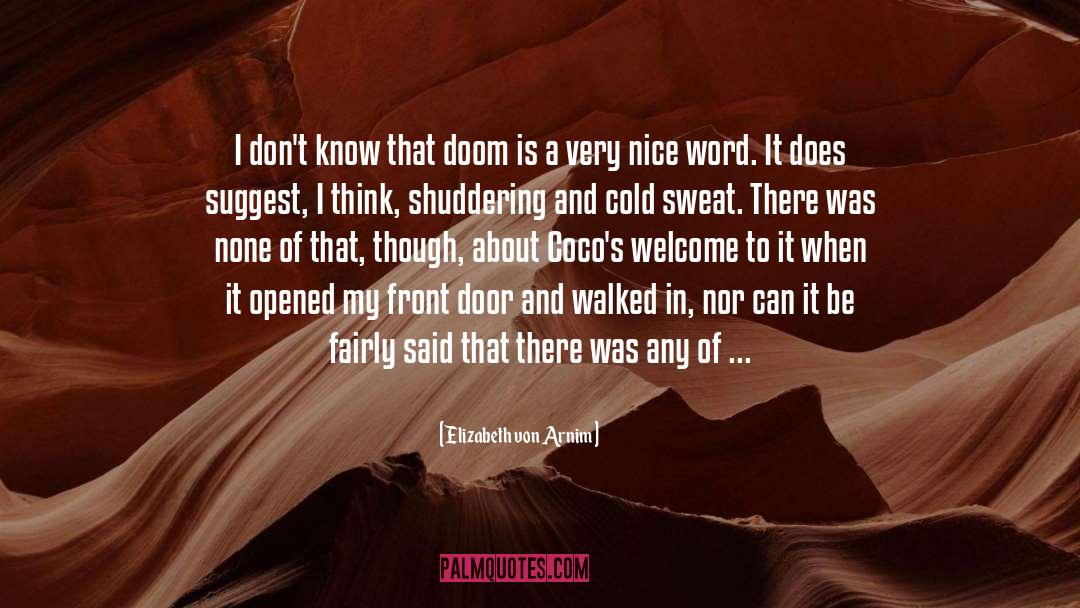 Elizabeth Von Arnim Quotes: I don't know that doom