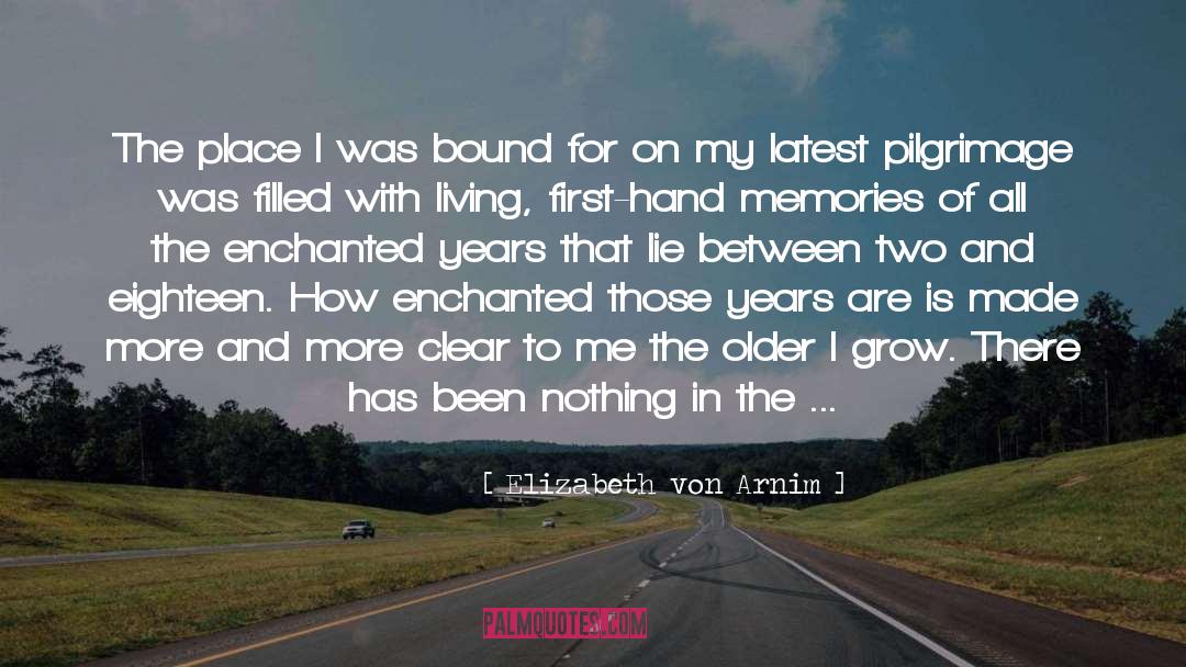 Elizabeth Von Arnim Quotes: The place I was bound