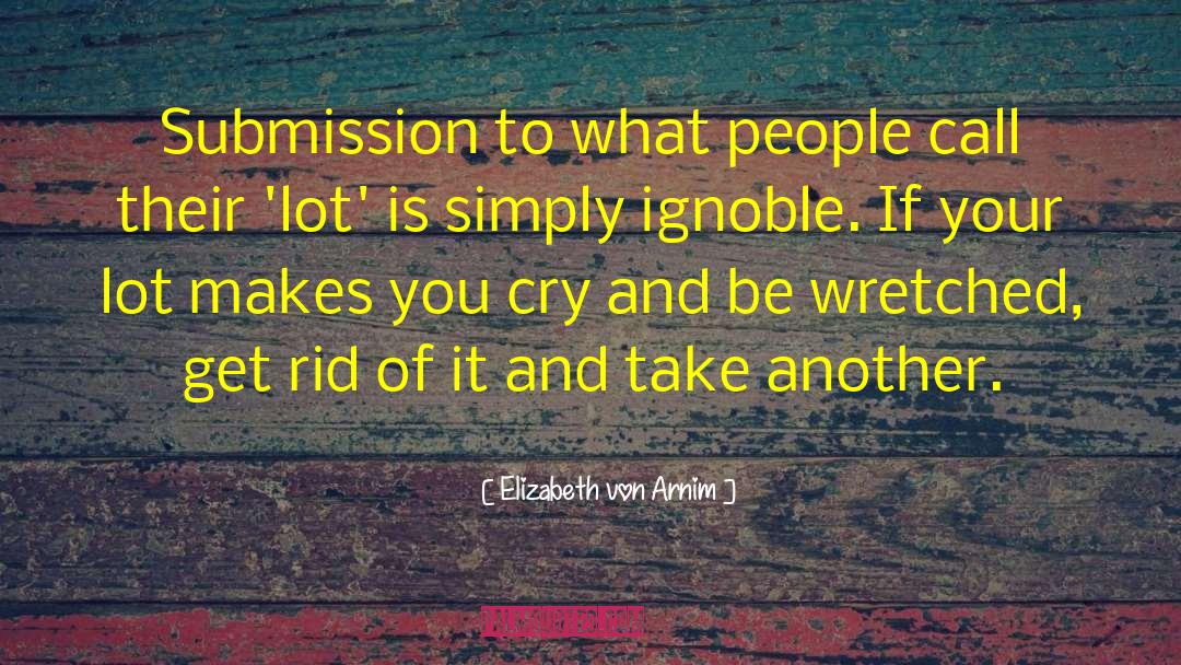 Elizabeth Von Arnim Quotes: Submission to what people call